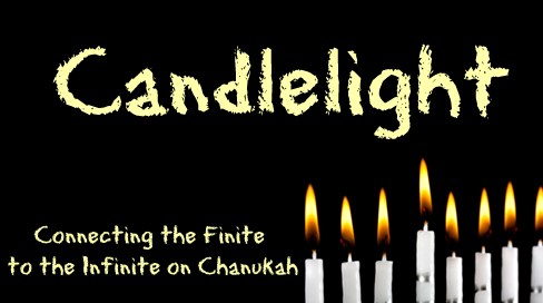 Candlelight: Connecting the Finite to the Infinite on Chanukah
