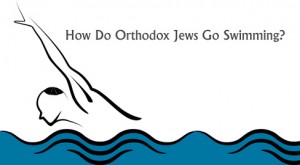 How Do Orthodox Jews Go Swiming?